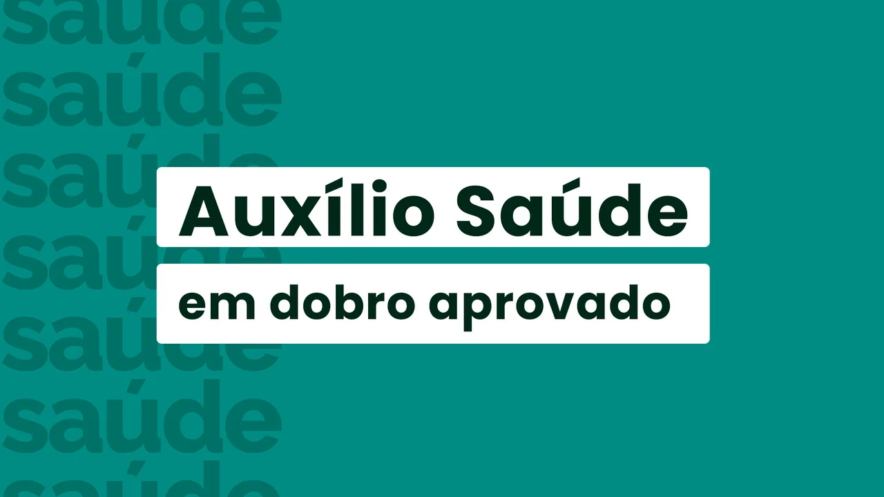 Aprovado projeto de lei do Auxílio Saúde em dobro na Câmara