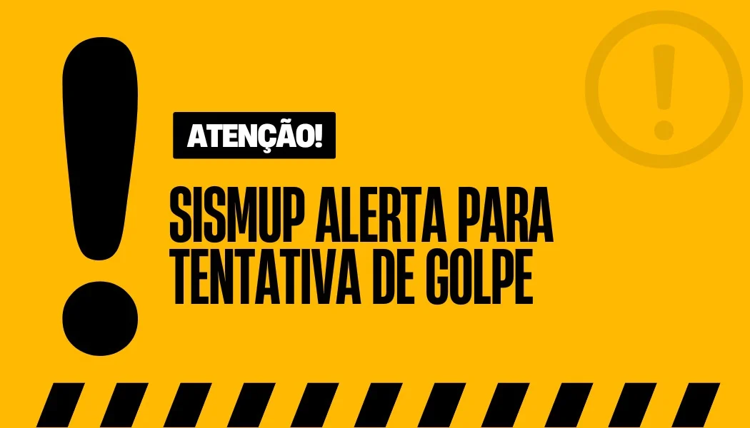 Sismup alerta servidores aposentados para tentativas de golpe