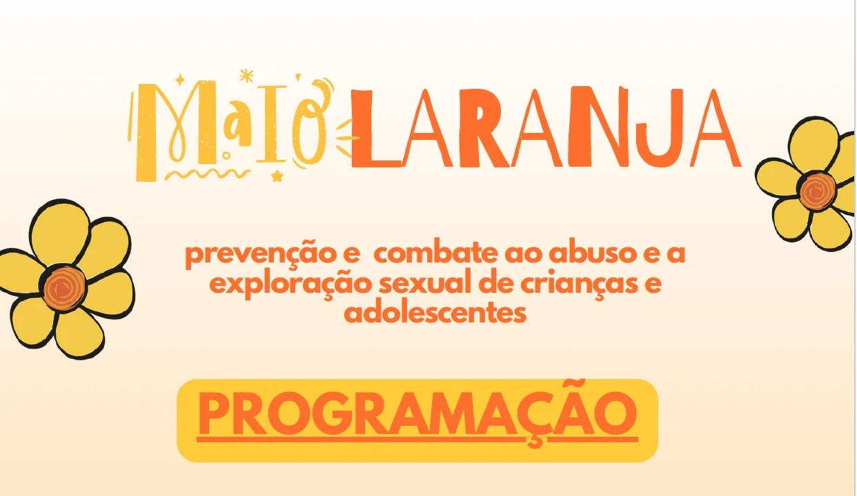 Secretaria de Assistência Social divulga programação do Maio Laranja