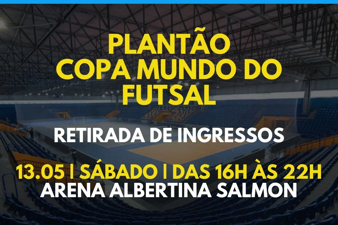 Plantão Copa Mundo Do Futsal para retirada de ingressos acontece neste sábado, 13