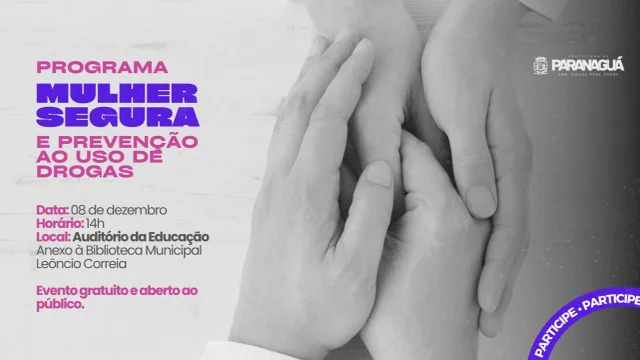 Prefeitura de Paranaguá promove seminário sobre Programa Mulher Segura e prevenção ao uso de drogas