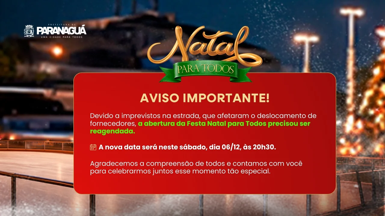 AVISO IMPORTANTE - Abertura do Natal para Todos é adiada para sábado (6)