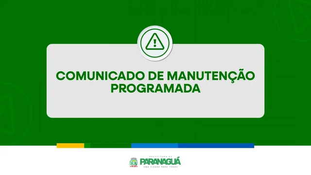Atenção! Comunicado de Manutenção Programada