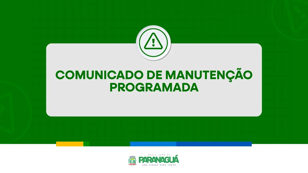 Atenção! Comunicado de Manutenção Programada